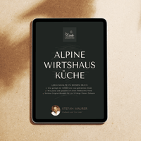 Alpine Wirtshausküche - 3 Gänge Menü mit Küchenhacks von Stefan (eBook) - Landgasthaus Zur Linde